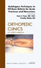 Autologous Techniques to Fill Bone Defects for Acute Fractures and Nonunions, An Issue of Orthopedic Clinics : Volume 41-1 - Book
