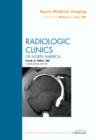 Sports Medicine Imaging, An Issue of Radiologic Clinics of North America : Volume 48-6 - Book