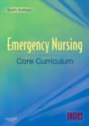 Emergency Nursing Core Curriculum E-Book : Emergency Nursing Core Curriculum E-Book - eBook