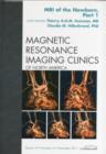 MRI of the Newborn, Part I, An Issue of Magnetic Resonance Imaging Clinics : Volume 19-4 - Book