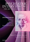 Psychiatric Interviewing E-Book : The Art of Understanding: A Practical Guide for Psychiatrists, Psychologists, Counselors, Social Workers, Nurses, and Other Mental Health Professionals - eBook