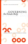 Governing the Female Body : Gender, Health, and Networks of Power - eBook