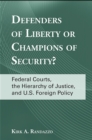 Defenders of Liberty or Champions of Security? : Federal Courts, the Hierarchy of Justice, and U.S. Foreign Policy - eBook