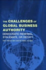 The Challenges of Global Business Authority : Democratic Renewal, Stalemate, or Decay? - Book