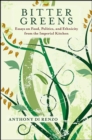 Bitter Greens : Essays on Food, Politics, and Ethnicity from the Imperial Kitchen - eBook