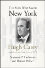 The Man Who Saved New York : Hugh Carey and the Great Fiscal Crisis of 1975 - eBook