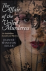 The Affair of the Veiled Murderess : An Antebellum Scandal and Mystery - eBook