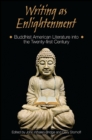 Writing as Enlightenment : Buddhist American Literature into the Twenty-first Century - eBook