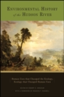 Environmental History of the Hudson River : Human Uses that Changed the Ecology, Ecology that Changed Human Uses - eBook