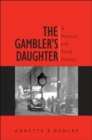 The Gambler's Daughter : A Personal and Social History - eBook