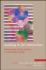 Standing in the Intersection : Feminist Voices, Feminist Practices in Communication Studies - eBook