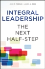 Integral Leadership : The Next Half-Step - eBook