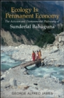 Ecology Is Permanent Economy : The Activism and Environmental Philosophy of Sunderlal Bahuguna - eBook