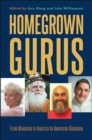 Homegrown Gurus : From Hinduism in America to American Hinduism - eBook