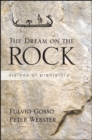 The Dream on the Rock : Visions of Prehistory - eBook