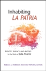 Inhabiting La Patria : Identity, Agency, and Antojo in the Work of Julia Alvarez - eBook