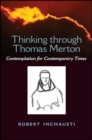 Thinking through Thomas Merton : Contemplation for Contemporary Times - eBook