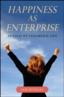 Happiness as Enterprise : An Essay on Neoliberal Life - eBook