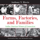 Farms, Factories, and Families : Italian American Women of Connecticut - eBook