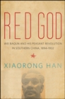Red God : Wei Baqun and His Peasant Revolution in Southern China, 1894-1932 - eBook