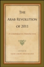 The Arab Revolution of 2011 : A Comparative Perspective - eBook