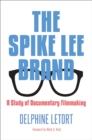 The Spike Lee Brand : A Study of Documentary Filmmaking - eBook