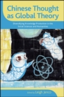 Chinese Thought as Global Theory : Diversifying Knowledge Production in the Social Sciences and Humanities - eBook