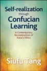 Self-Realization through Confucian Learning : A Contemporary Reconstruction of Xunzi's Ethics - eBook