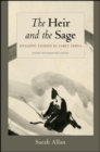 The Heir and the Sage, Revised and Expanded Edition : Dynastic Legend in Early China - eBook