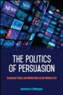 The Politics of Persuasion : Economic Policy and Media Bias in the Modern Era - eBook