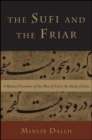 The Sufi and the Friar : A Mystical Encounter of Two Men of God in the Abode of Islam - eBook