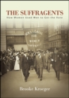 The Suffragents : How Women Used Men to Get the Vote - eBook