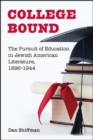 College Bound : The Pursuit of Education in Jewish American Literature, 1896-1944 - eBook
