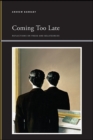 Coming Too Late : Reflections on Freud and Belatedness - eBook