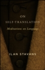 On Self-Translation : Meditations on Language - eBook