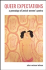 Queer Expectations : A Genealogy of Jewish Women's Poetry - eBook