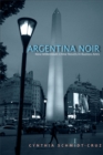Argentina Noir : New Millennium Crime Novels in Buenos Aires - eBook