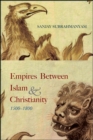 Empires between Islam and Christianity, 1500-1800 - eBook
