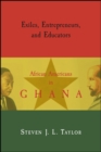 Exiles, Entrepreneurs, and Educators : African Americans in Ghana - eBook