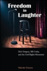 Freedom in Laughter : Dick Gregory, Bill Cosby, and the Civil Rights Movement - eBook