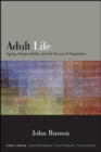Adult Life : Aging, Responsibility, and the Pursuit of Happiness - eBook