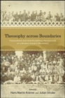 Theosophy across Boundaries : Transcultural and Interdisciplinary Perspectives on a Modern Esoteric Movement - eBook
