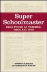 Super Schoolmaster : Ezra Pound as Teacher, Then and Now - eBook