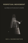 Perpetual Movement : Alfred Hitchcock's Rope - eBook