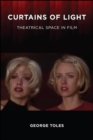 Curtains of Light : Theatrical Space in Film - eBook
