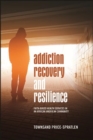 Addiction Recovery and Resilience : Faith-based Health Services in an African American Community - eBook