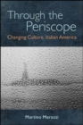 Through the Periscope : Changing Culture, Italian America - eBook
