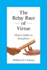 The Relay Race of Virtue : Plato's Debts to Xenophon - eBook