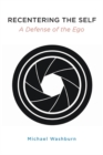 Recentering the Self : A Defense of the Ego - eBook