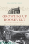 Growing Up Roosevelt : A Granddaughter's Memoir of Eleanor Roosevelt - eBook